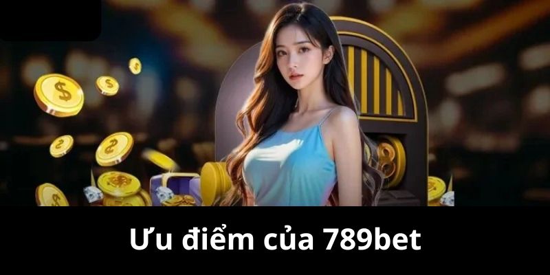 Những đánh giá về ưu điểm của sân chơi nổi tiếng 789bet